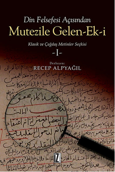 Din Felsefesi Açısından Mutezile Gelen Ek-i / Klasik ve Çağdaş Metinler Seçkisi 1