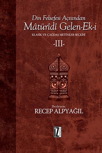 Din Felsefesi Açısından Matüridi Gelen-Ek-i / Klasik ve Çağdaş Metinler Seçkisi 3