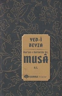 Die Weiße Hand (Yed-i Beyza) im Koran bezieht sich auf den Propheten Moses (Friede sei mit ihm).
