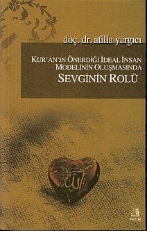 Kur'an'ın Önerdiği İdeal İnsan Modelinin Oluşmasında Sevginin Rölü