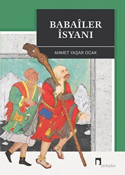 Serhildana Babaîyan: Paşxaneya Dîrokî ya Elewîtiyê an Pêkhatina Heterodoksiya Îslamî-Tirk li Anatoliyê