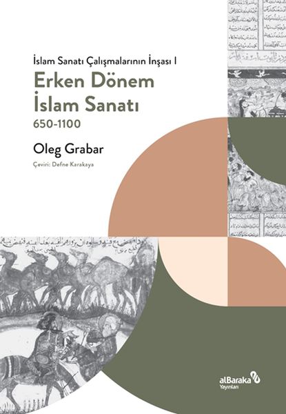 Hunerê Îslamî yê Destpêkê, 650-1100 (Avakirina Lêkolînên Hunerê Îslamî I)