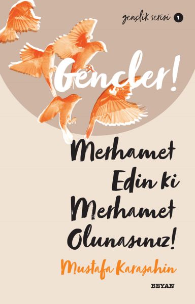 Gençler, Merhamet Edin ki, Merhamet Olunasınız! - Gençlik Serisi 1
