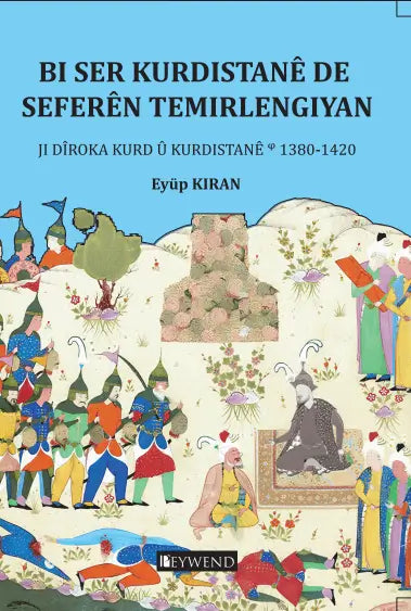 Bi Ser Kurdistanê De Seferên Temîrlengiyan - Ji Dîroka Kurd ‘u Kurdistanê 1380-1420