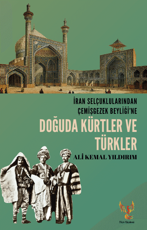 İran Selçuklularından Çemişgezek Beyliği’ne Doğuda Kürtler ve Türkler